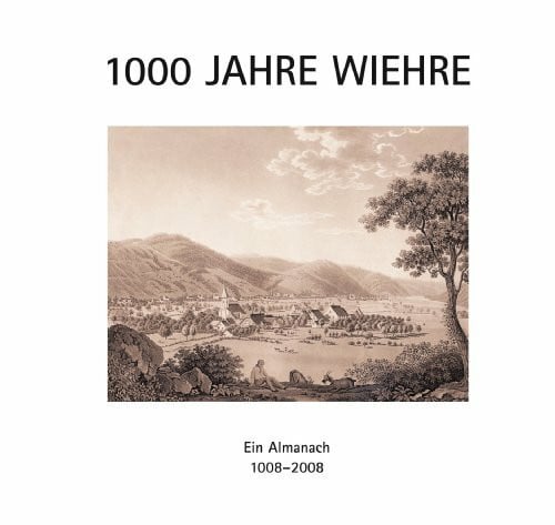 Freiburg Bürgerverein Mittel- und Unterwiehre e.V. 1000 Jahre Wiehre: Ein Almanach 1008-2008 (Schriftenreihe zur Stadt Freiburg im Breisgau)