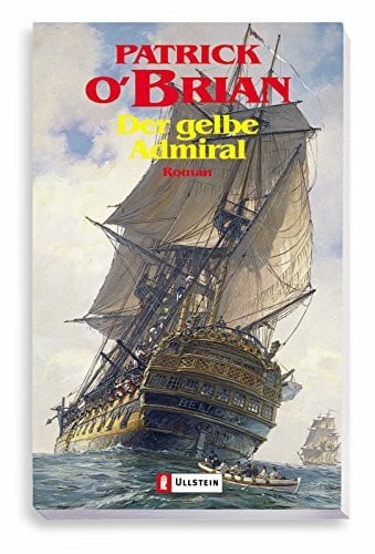 O'Brian, Patrick Der gelbe Admiral: Roman: Roman. Deutsche Erstausgabe (Ein Jack-Aubrey-Roman, Band 18)