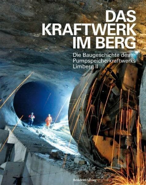 Gemeinde, Kaprun Das Kraftwerk im Berg: Die Baugeschichte des Pumpspeicherkraftwerks Limberg II
