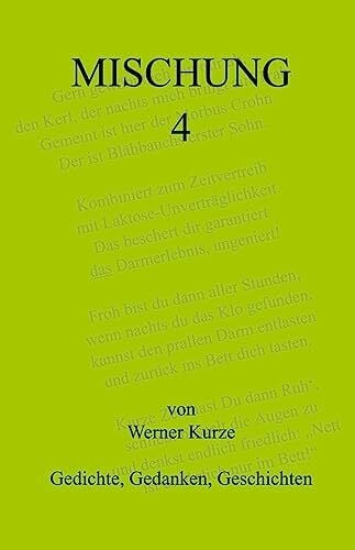 Werner Kurze Mischung 4: Gedichte, Gedanken, Geschichten