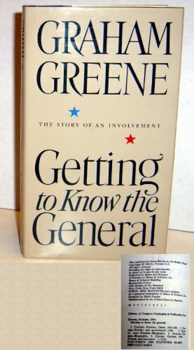 Graham Greene Getting to Know the General: The Story of an Involvement