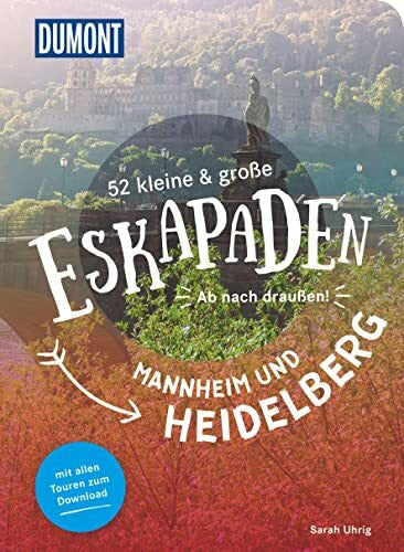 Uhrig, Sarah 52 kleine & große Eskapaden Mannheim und Heidelberg: Ab nach draußen! (DUMONT Eskapaden)