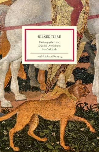 Rilke, Rainer Maria Rilkes Tiere: Gedichte und Prosatexte | Mit zahlreichen farbigen Abbildungen (Insel-Bücherei)