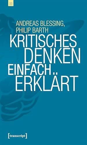 Barth, Philip Kritisches Denken einfach erklärt (Edition transcript)