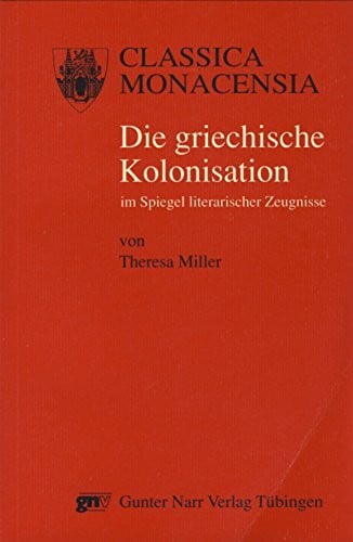 Miller, Theresa Die griechische Kolonisation im Spiegel literarischer Zeugnisse