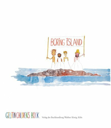 Gelitin Gelitin. Boring Island (Gelitin Children's Book)