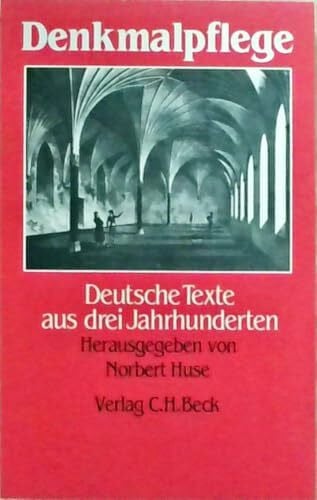 Norbert Huse Denkmalpflege. Deutsche Texte aus drei Jahrhunderten