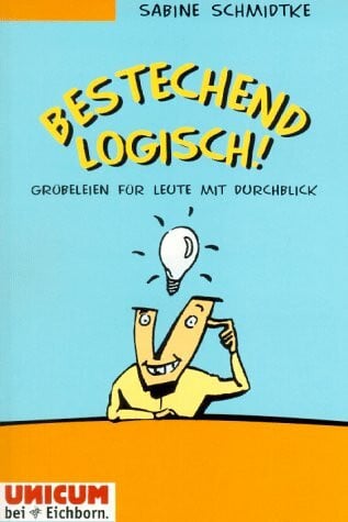 Nikol, Frank Bestechend logisch: Grübeleien für Leute mit Durchblick