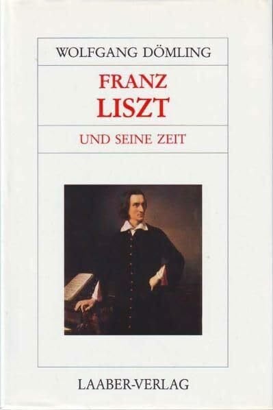 Dömling, Wolfgang Große Komponisten und ihre Zeit, 25 Bde., Franz Liszt und seine Zeit