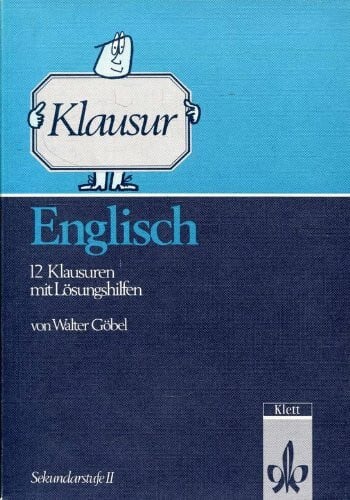 Göbel, Walter Klausur, Zwölf Klausuren mit Lösungshilfen: 12 Klausuren mit Lösungshilfen