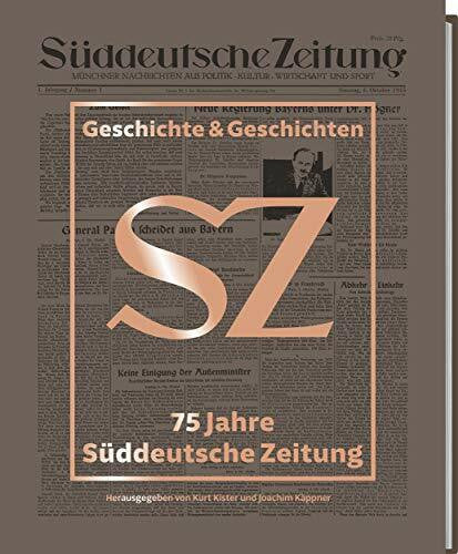 Kister, Kurt 75 Jahre Süddeutsche Zeitung: Geschichte & Geschichten