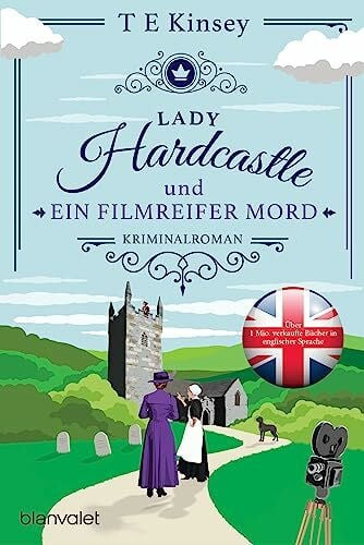 Kinsey, T E Lady Hardcastle und ein filmreifer Mord: Kriminalroman - Cosy Crime trifft auf britisches Flair und rüstige Ermittlerin! (Ein englischer Wohlfühlkrimi, Band 4)