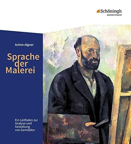 Algner, Achim Sprache der Malerei: Ein Leitfaden zur Analyse und Gestaltung von Gemälden