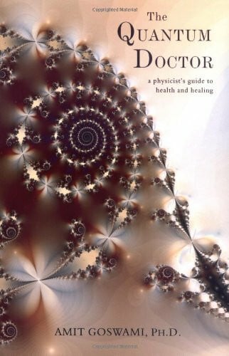 Goswami, Amit The Quantum Doctor: A Physicist's Guide to Health and Healing