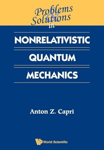 Capri Anton Z PROB & SOLN IN NONRELAT QUANT MECHANICS