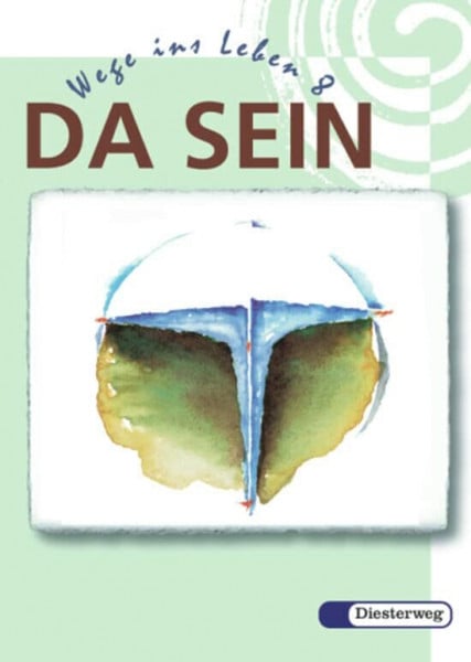 Krafft, Gerhard DA SEIN - Wege ins Leben. Ein Unterrichtswerk für den Evangelischen Religionsunterricht an der Hauptschule in Bayern: DA SEIN - Wege ins Leben: ... in Bayern / Schülerband 8. Schuljahr