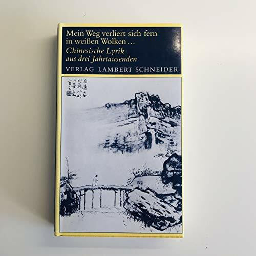 gunther-debon Mein Weg verliert sich fern in weissen Wolken. Chinesische Lyrik aus drei Jahrtausenden. Eine Anthologie