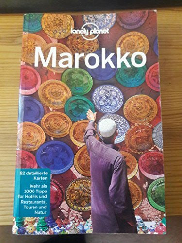 Clammer, Paul Lonely Planet Reiseführer Marokko: Mehr als 1000 Tipps für Hotels und Restaurants, Touren und Natur