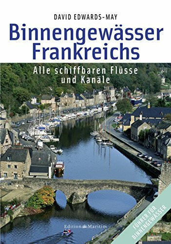 Edwards-May, David Binnengewässer Frankreichs: Alle schiffbaren Flüsse und Kanäle