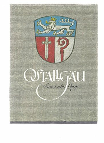 Kolb Aegidius und Ewald Kohler Ostallgäu Einst und Jetzt. Landkreisbuch