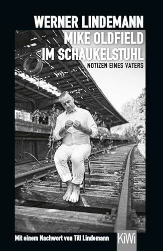 Lindemann, Till Mike Oldfield im Schaukelstuhl: Notizen eines Vaters