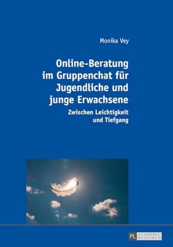 Vey, Monika Online-Beratung im Gruppenchat fuer Jugendliche und junge Erwachsene: Zwischen Leichtigkeit und Tiefgang