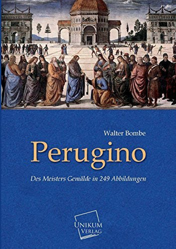 Bombe, Walter Perugino: Des Meisters Gemälde in 249 Abbildungen