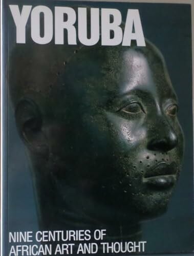 Pemberton, John, III Yoruba: Nine Centuries of African Art and Thought