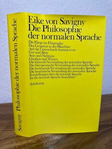 Savigny, Eike von Die Philosophie der normalen Sprache. Eine kritische Einführung in die 'ordinary language philosophy'