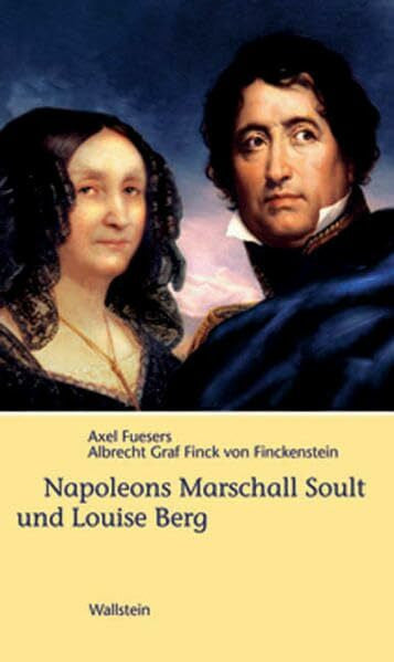 von Finckenstein, Albrecht Graf Finck Napoleons Marschall Soult und Louise Berg