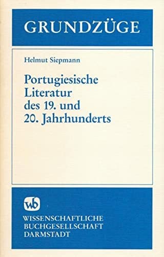 Siepmann, Helmut Portugiesische Literatur des 19. und 20. Jahrhunderts in Grundzügen
