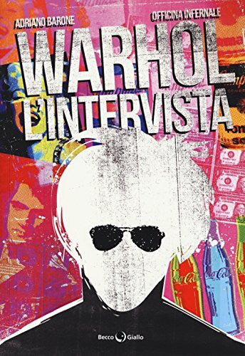 Officina Infernale Warhol. L'intervista (Biografie)