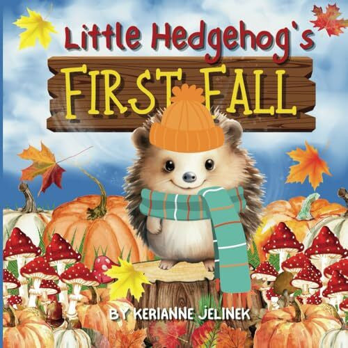 Publishing, Sloth Dreams Little Hedgehog's First Fall - Fall Hedgehog Books, Fall Hedgehog Books for Kids, Fall Hedgehogs, Fall Stories about Hedgehogs, STEAM Learning for ... Hedgehog Fall Stories (Fall Collection 2025)
