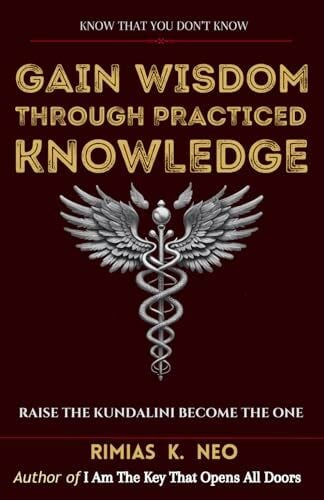 NEO, Rimias K. Gain wisdom through practiced knowledge