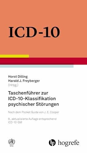 WHO - World Health Organization Taschenführer zur ICD–10–Klassifikation psychischer Störungen: Mit Glossar und Diagnostischen Kriterien sowie Referenztabellen ICD–10 vs. ICD–9 und ICD–10 vs. DSM–IV–TR