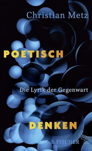 Metz, Christian Poetisch denken: Die Lyrik der Gegenwart