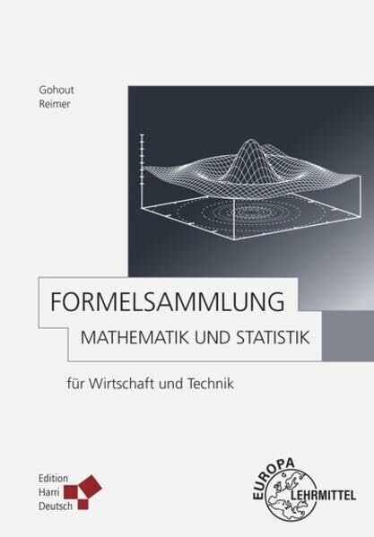 Gohout, Wolfgang Formelsammlung Mathematik und Statistik: für Wirtschaft und Technik
