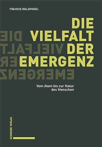 Aeschimann, Jacques Die Vielfalt der Emergenz: Vom Atom bis zur Natur des Menschen