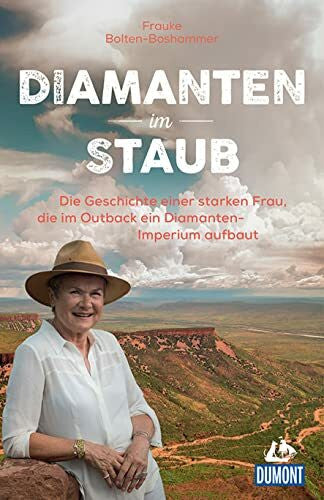 mit Sue Smethurst, Frauke Bolten-Boshammer Diamanten im Staub: Die Geschichte einer starken Frau, die im Outback ein Diamanten-Imperium aufbaut (DUMONT Welt - Menschen - Reisen)