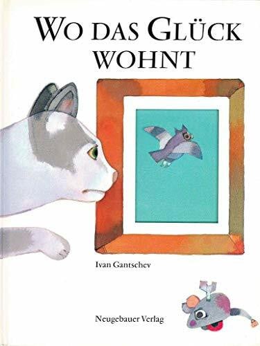 Gantschev, Ivan Wo das Glück wohnt