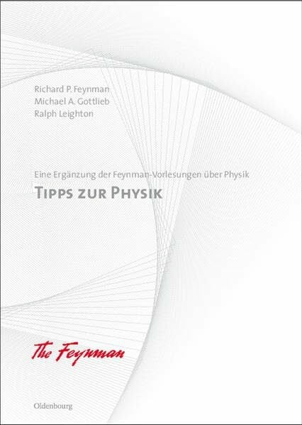 Leighton, Ralph Tipps zur Physik: Eine Ergänzung. Definitive Edition (Richard P. Feynman; Robert B. Leighton; Matthew Sands: Feynman-Vorlesungen über Physik)