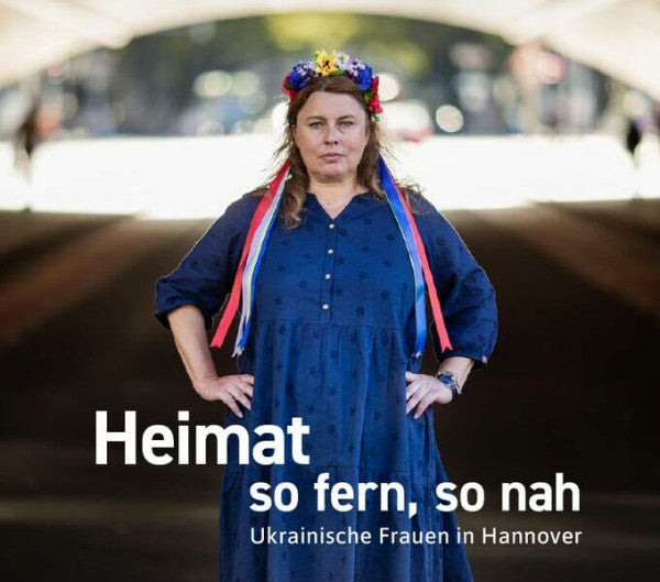 Evangelisch-lutherischer Kirchenkreis Hannover Heimat so fern, so nah: Ukrainische Frauen in Hannover