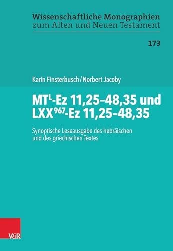 Karin Finsterbusch MTL-Ez 11,25–48,35 und LXX967-Ez 11,25–48,35: Synoptische Leseausgabe des hebräischen und des griechischen Textes (Wissenschaftliche Monographien zum Alten und Neuen Testament)