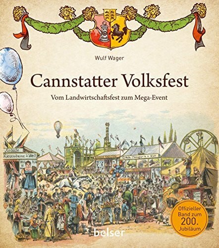 Wager, Wulf Cannstatter Volksfest: Vom Landwirtschaftsfest zum Mega-Event
