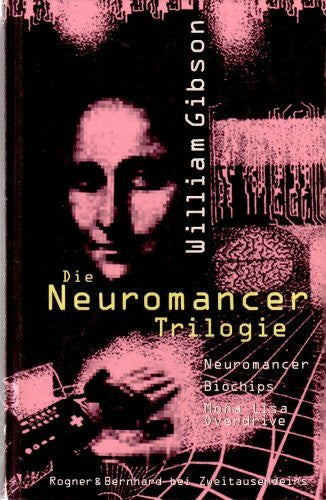 Robert, Peter Die Neuromancer-Trilogie: Neuromancer /Biochips /Mona Lisa Overdrive