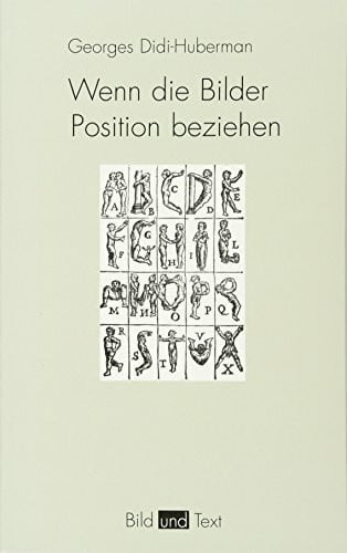 Georges Didi-Huberman Wenn die Bilder Position beziehen. Das Auge der Geschichte, 1: Das Auge der Geschichte I (Bild und Text)
