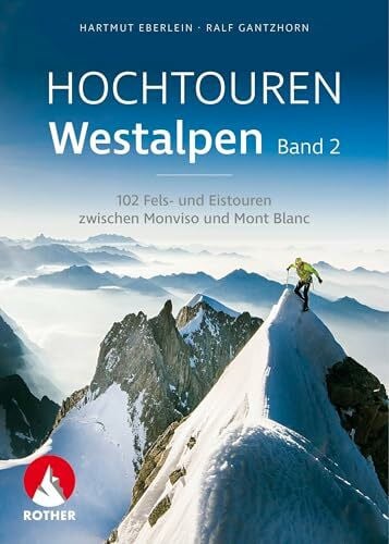 Gantzhorn, Ralf Hochtouren Westalpen Band 2: 102 Fels- und Eistouren zwischen Monviso und Mont Blanc (Rother Selection)