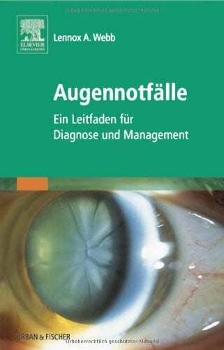 Webb, Lennox A Augennotfälle: Ein Leitfaden für Diagnose und Management