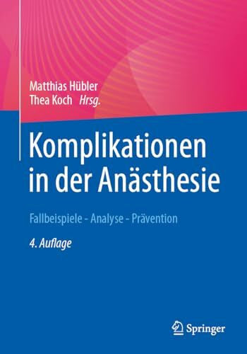 Koch, Thea Komplikationen in der Anästhesie: Fallbeispiele - Analyse - Prävention