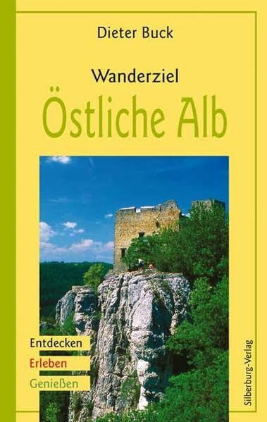 Buck, Dieter Wanderziel Östliche Alb: Entdecken, Erleben, Genießen